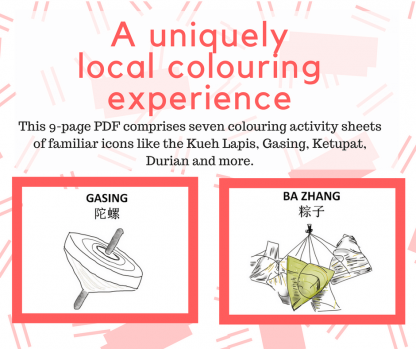 This 9 page PDF comprises seven colouring sheets of the Kueh Lapis, Gasing, Cha Kiak, Ketupat, Png Kueh, Durian and Ba Zhang. Colouring is a great activity for mental and emotional health. It is even more meaningful when you get to colour items that you recognise